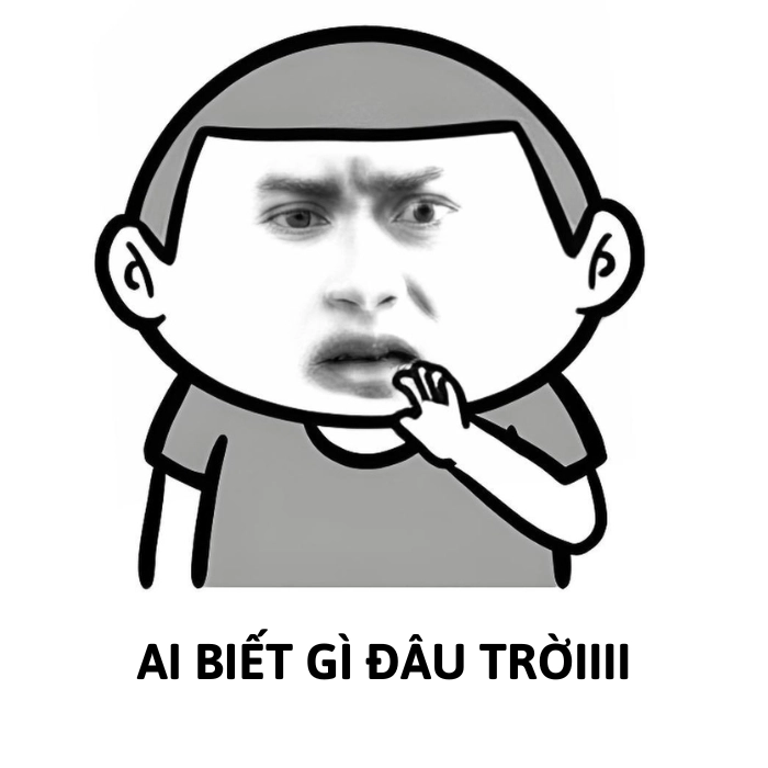 ai biết gì đâu meme chế bựa