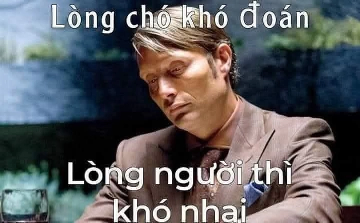 Lòng chó khó nhai lòng người khó đoán ảnh chế