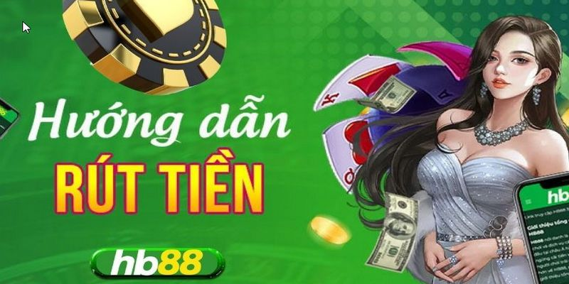 Hướng dẫn rút tiền HB88