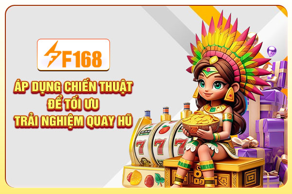 Áp dụng chiến thuật để tối ưu trải nghiệm quay hũ