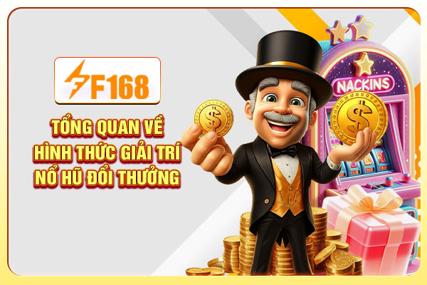 Tổng quan về hình thức giải trí nổ hũ đổi thưởng