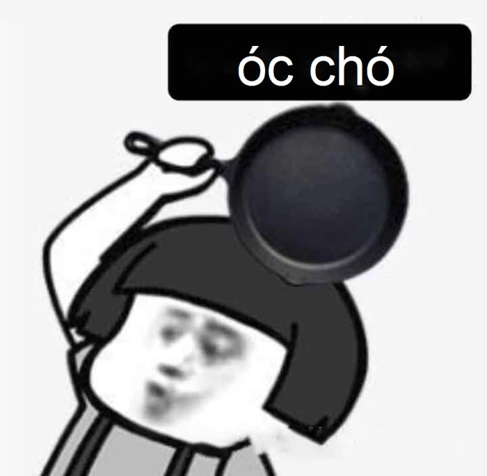 Meme óc chó chế bá đạo mạng xã hội